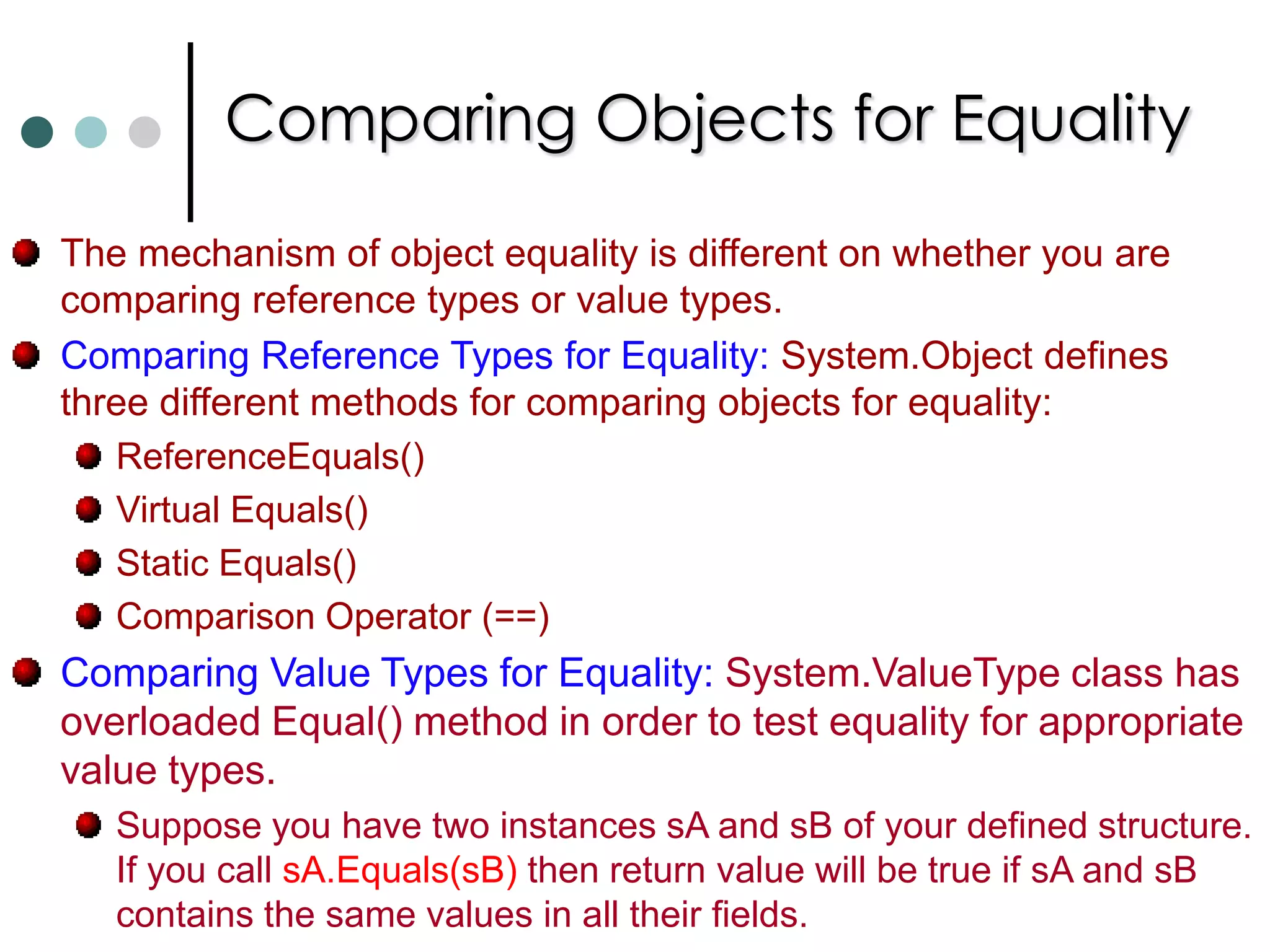 Boxing and Unboxing Boxing is used to describe the transformation of a value type to a reference type. Object is allocated on heap and values copied into it. Occurs implicitly (Can do explicitly also, but no need)int    x = 5;   		//Creates value type.	 object y = x; 		//Creates a System.Int32 on heap.      x = 10;     Console.Writeline(“x has value : {0}”, x); 	//boxed and ToString() (10) Console.Writeline(“y has value : {0}”, y); 	//boxed and ToString() (5) Unboxing creates value types from reference types: int    z = (int) y ;	 //unboxing through explicit casting. You can only unbox a variable that has previously been boxed. Take note, while unboxing the receiving value variable has enough room to store all the bytes in the value being unboxed. Otherwise it will result InvalidCastException is thrown. 