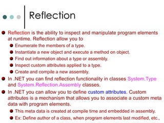 Garbage CollectorNo longer needed objects are freed by the Garbage Collector. However Garbage collector doesn’t know how to free unmanaged resources such as file handles, network connections, etc., To release these unmanaged resources from your managed class there are two mechanisms exists: Declaring destructor (or finalizer) as a member of your class. Implementing System.IDisposable interface on your class. Destructors: Here destructors are called automatically whenever an object is destroyed by the garbage collector. 