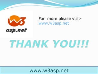 www.w3asp.net
For more please visit-
www.w3asp.net
 