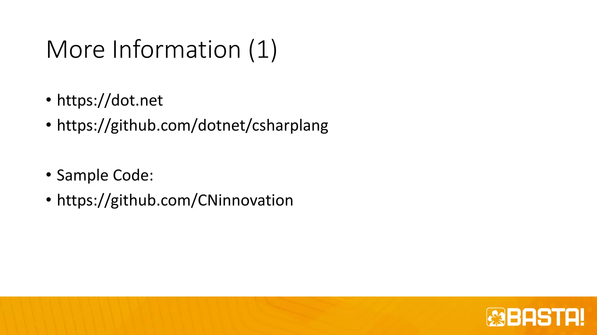 More Information (1)
• https://dot.net
• https://github.com/dotnet/csharplang
• Sample Code:
• https://github.com/CNinnovation
 