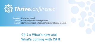 C# 7.x What’s new and
What’s coming with C# 8
#THRIVEITCONF