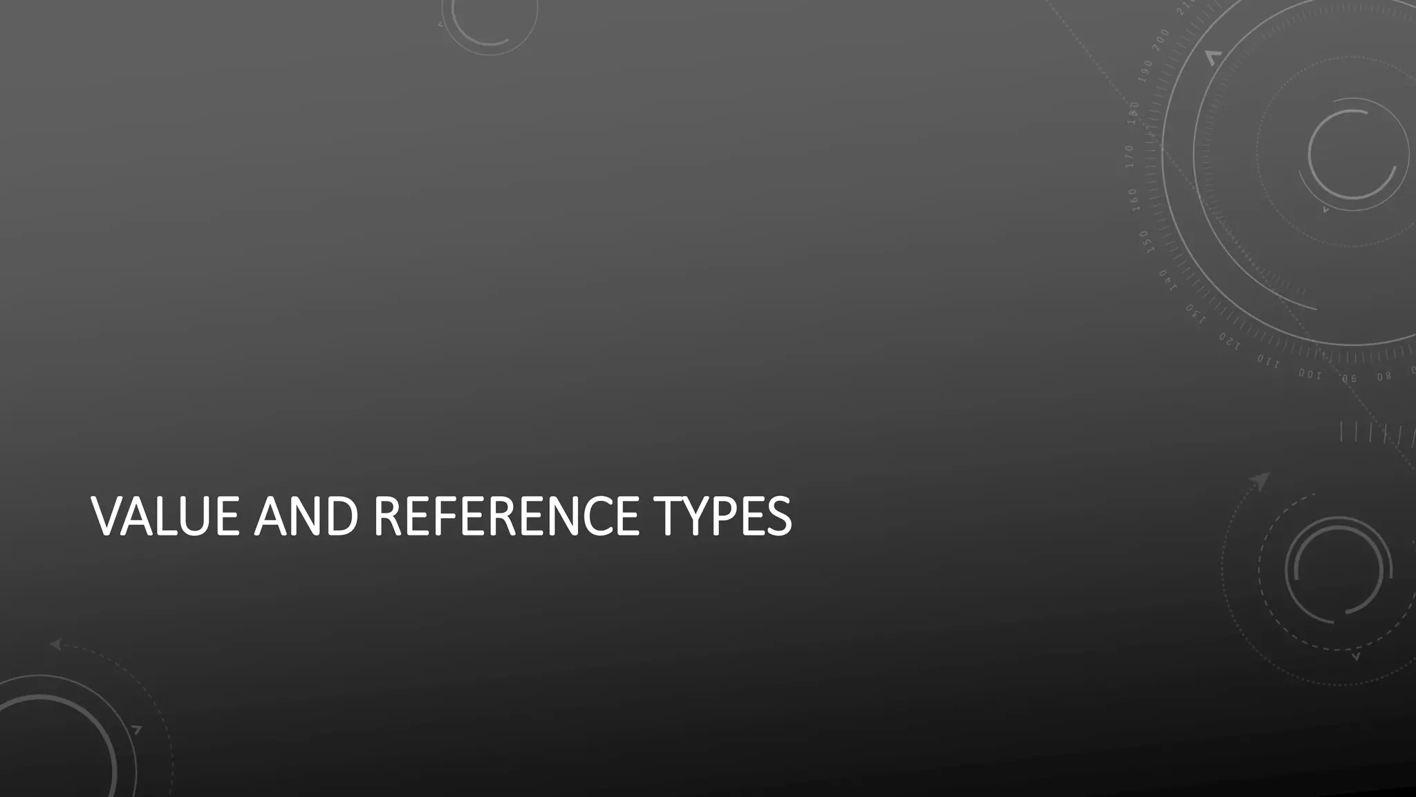 VALUE AND REFERENCE TYPES
 