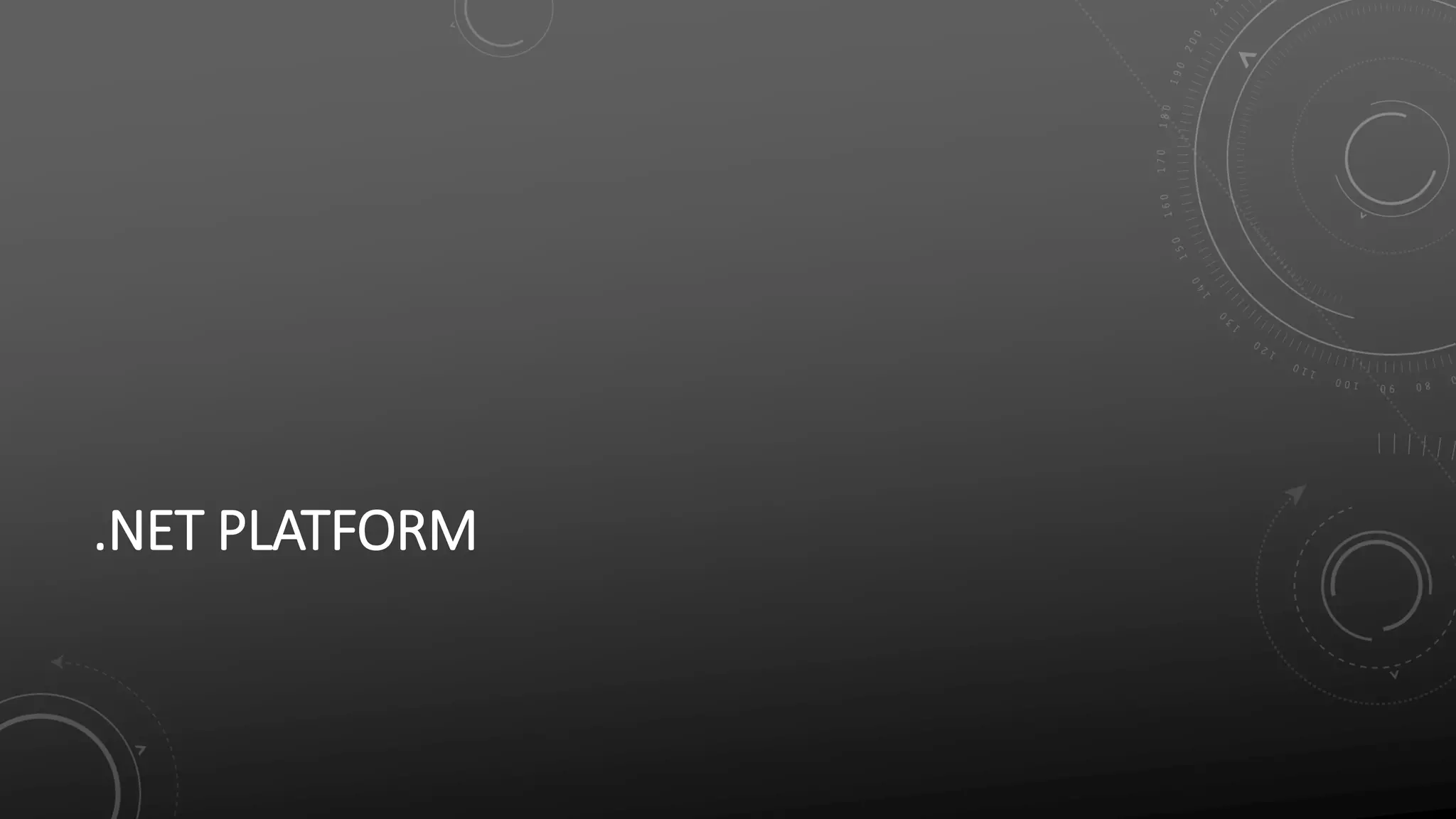 .NET PLATFORM
 