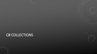 C# COLLECTIONS
 