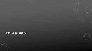 C# GENERICS
 