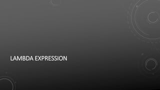LAMBDA EXPRESSION
 