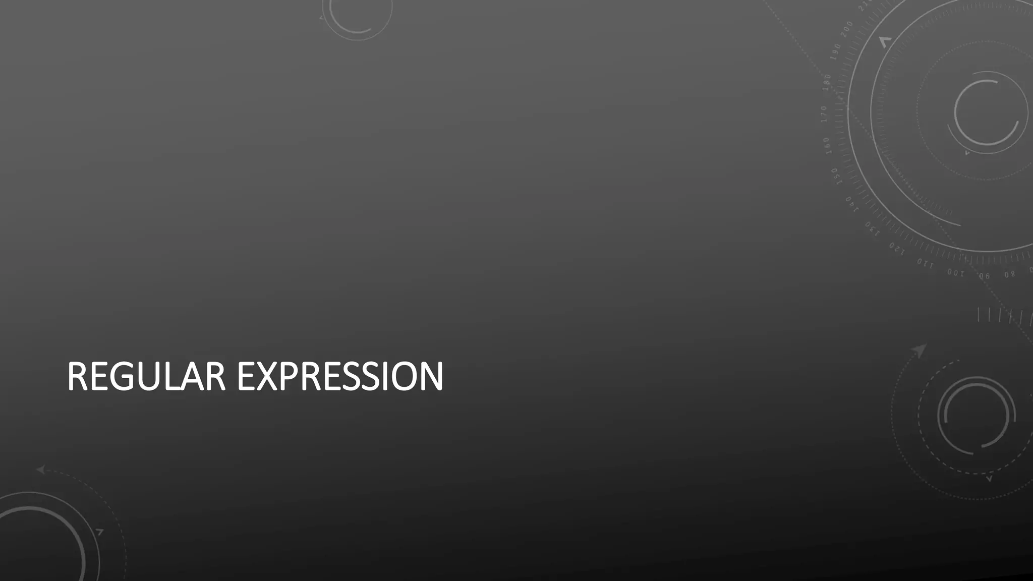 REGULAR EXPRESSION
 