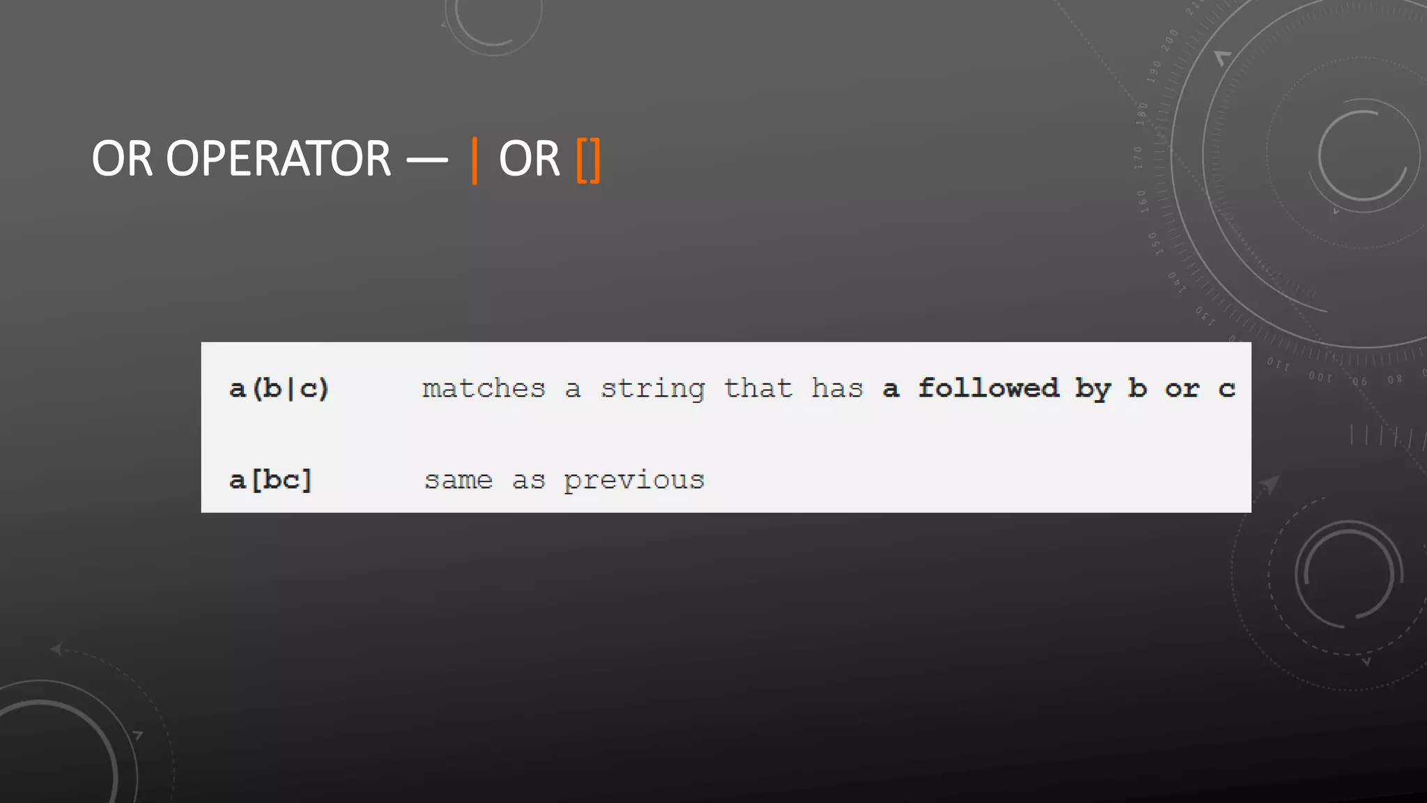 OR OPERATOR — | OR []
 
