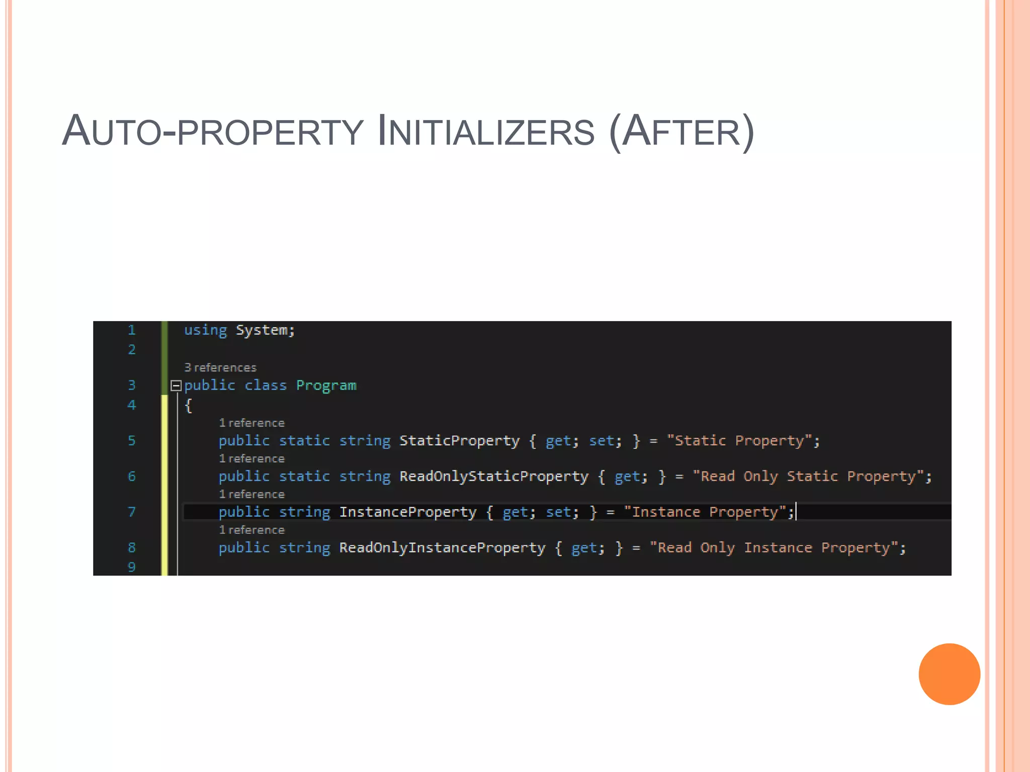 AUTO-PROPERTY INITIALIZERS (AFTER)
 