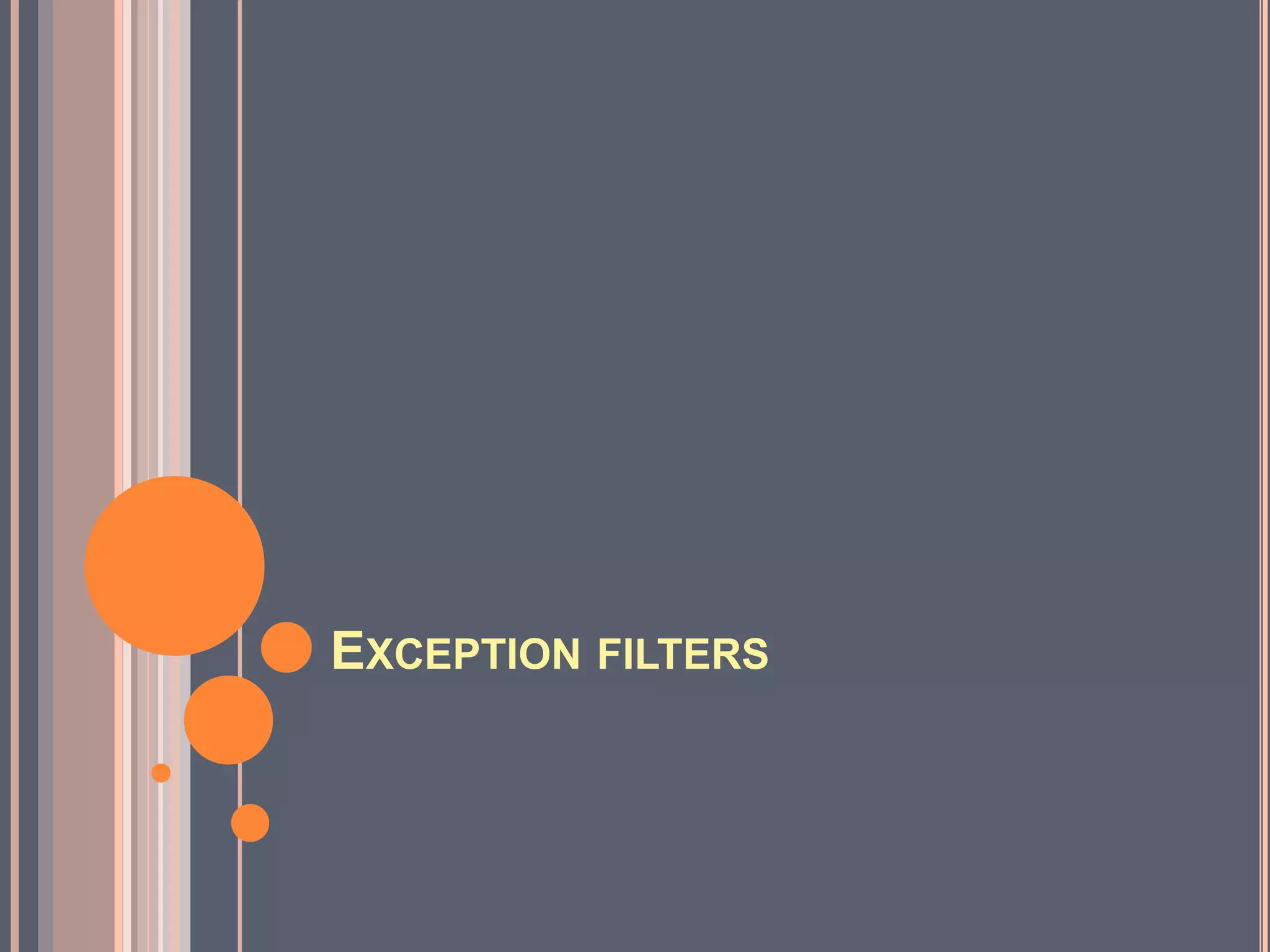 EXCEPTION FILTERS
 
