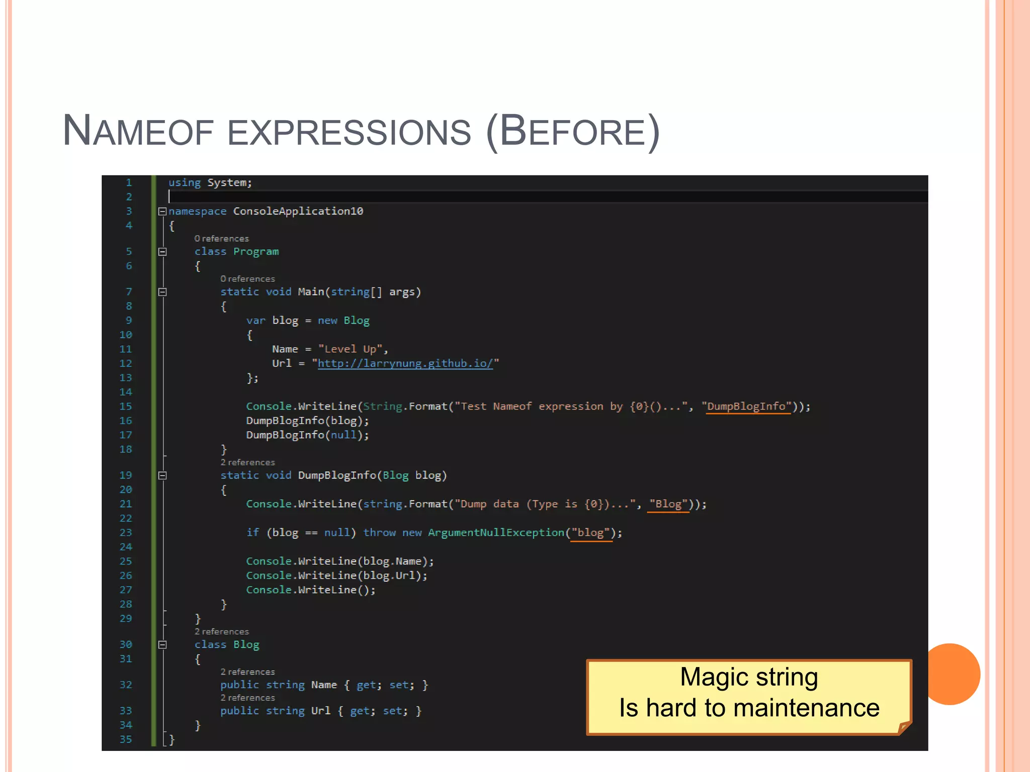 NAMEOF EXPRESSIONS (BEFORE)
Magic string
Is hard to maintenance
 