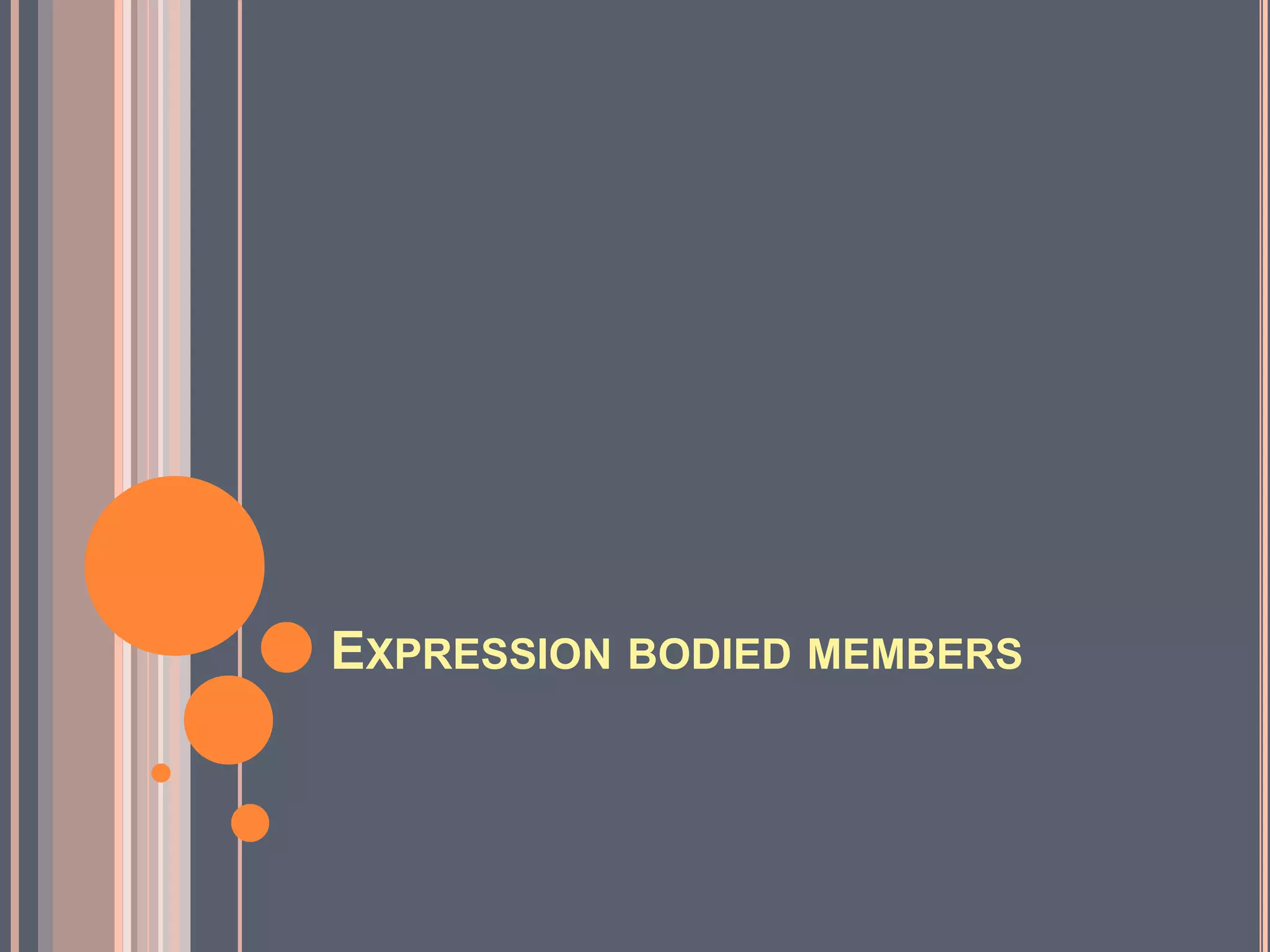 EXPRESSION BODIED MEMBERS
 