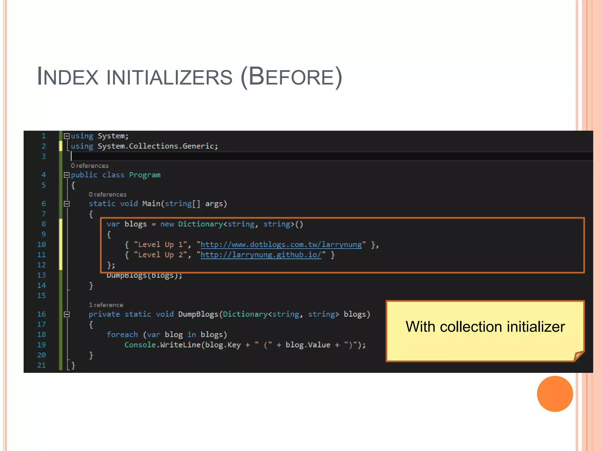 INDEX INITIALIZERS (BEFORE)
With collection initializer
 