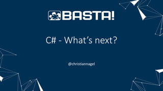 C# - What’s next?
@christiannagel
 