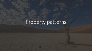 Property patterns
 