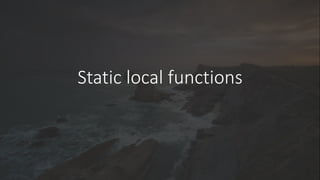 Static local functions
 