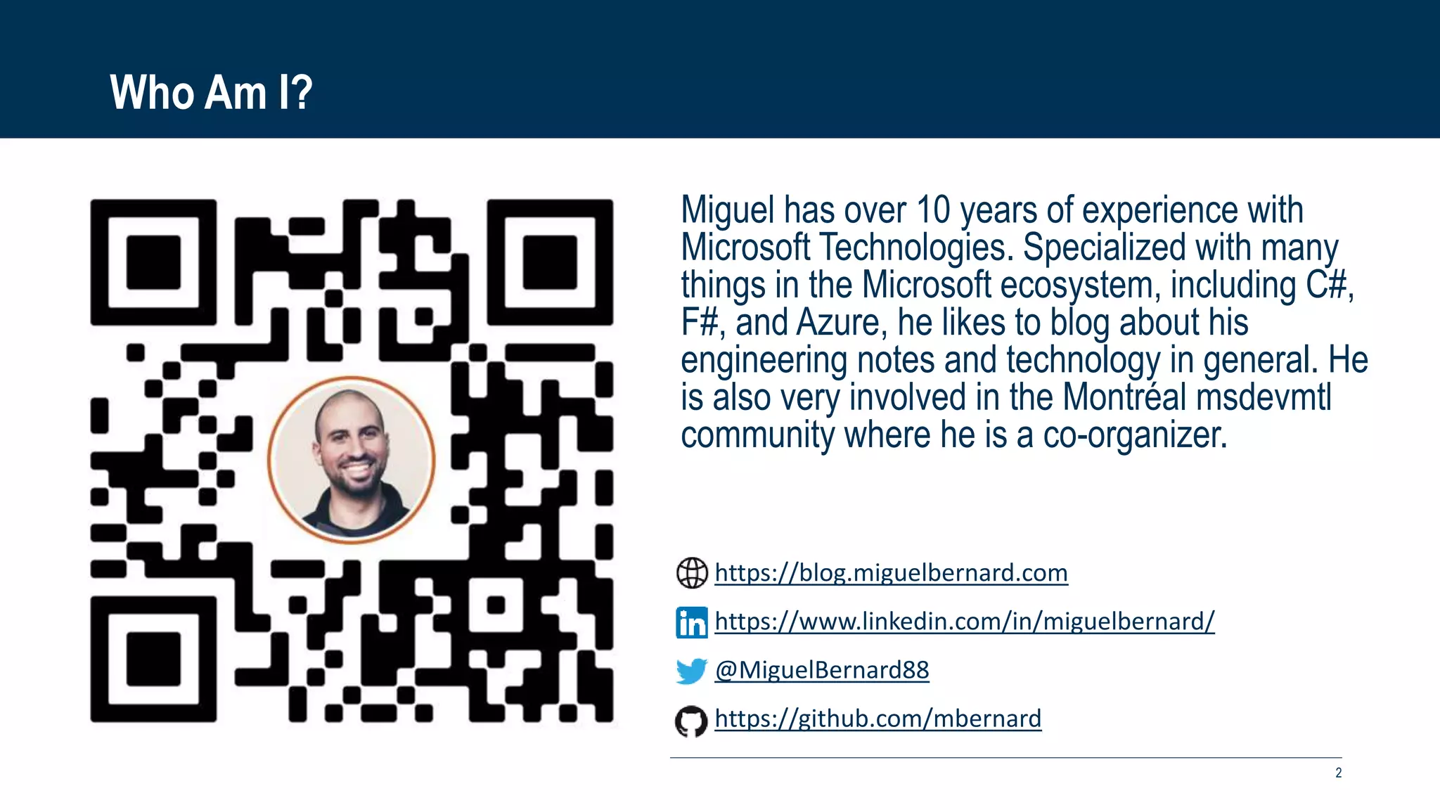 Who Am I?
Miguel has over 10 years of experience with
Microsoft Technologies. Specialized with many
things in the Microsoft ecosystem, including C#,
F#, and Azure, he likes to blog about his
engineering notes and technology in general. He
is also very involved in the Montréal msdevmtl
community where he is a co-organizer.
NEXUS INNOVATIONS - PRÉSENTATION 2
https://blog.miguelbernard.com
https://www.linkedin.com/in/miguelbernard/
@MiguelBernard88
https://github.com/mbernard
 