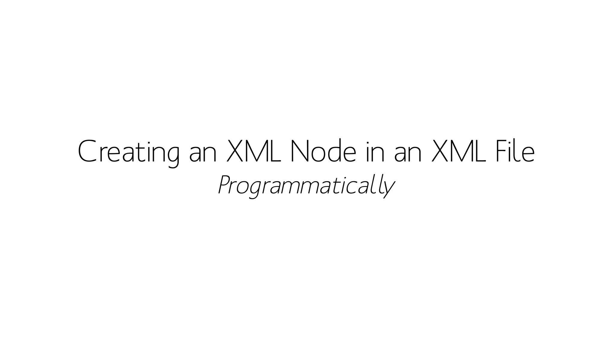 Creating an XML Node in an XML FileProgrammatically  
