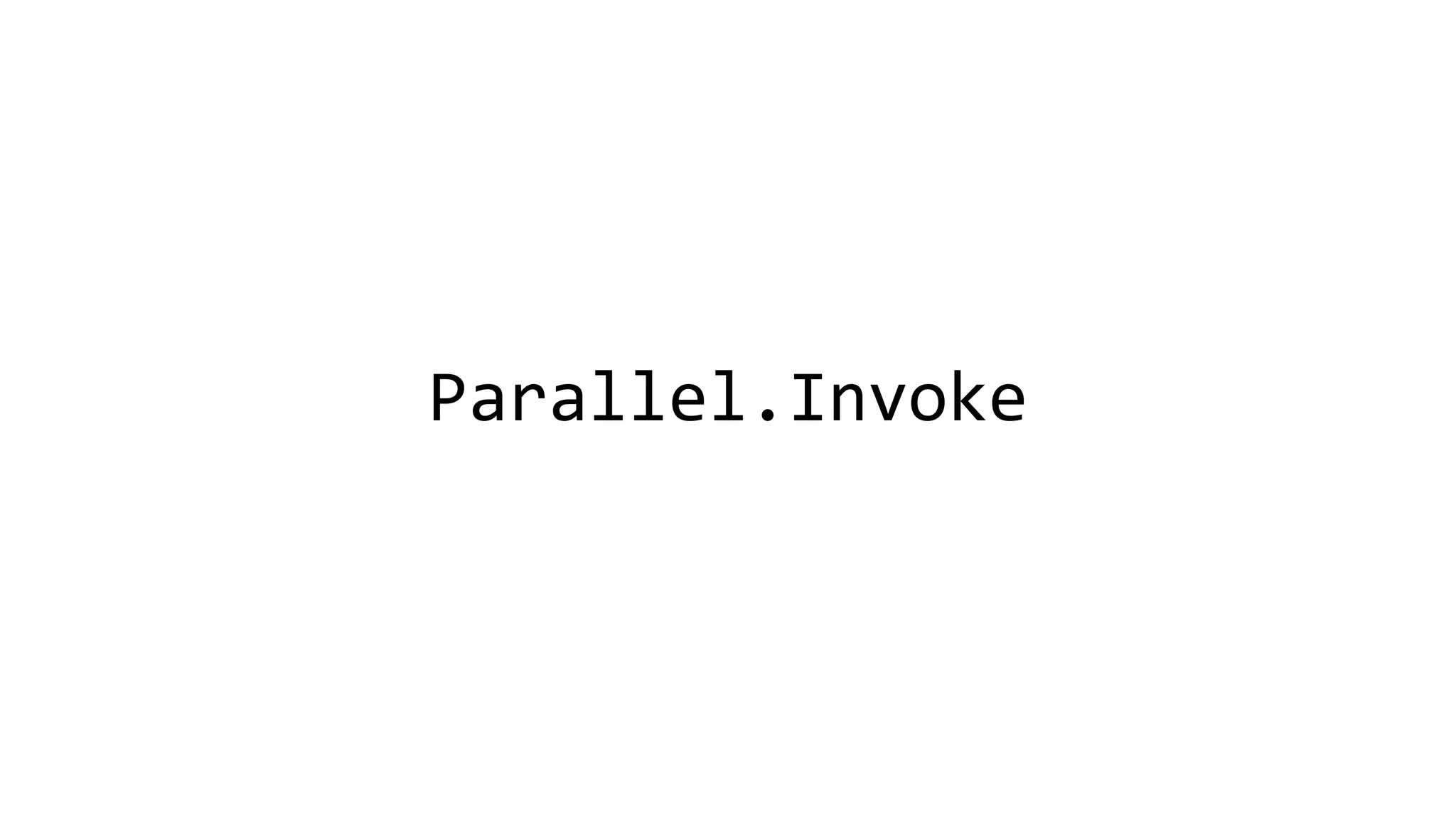 Parallel.Invoke  