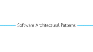 Software Architectural Patterns  
