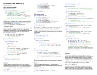 C# Advanced Cheat Sheet (2 of 4)
begincodingnow.com
Func<> and Action<> continued…
class MyClassGenericProcessor
{
public int MyAmount { get; set; }
// public delegate void MyClassMethodHandler(MyClass myclass);
public void Process(Action<MyClass> methodHandler)
{ // methodHandler is a delegate
// instantiate with object initialization syntax
var myclass = new MyClass { MyString = "in Process method ",
MyInt = 1 };
methodHandler(myclass);
// we do not define the methods we want to run here because
// we are going to let the consumer define that.
}
}
Below is a partial listing of our Main() program showing the changes.
var myclassprocessor = new MyClassGenericProcessor(); // generics
var myclassmethods = new MyClassMethods();
Action<MyClass> methodHandler = myclassmethods.AddOne;
Anonymous Types
An anonymous type is a simple class created on the fly to store a set of
values. To create an anonymous type, you use the new keyword
followed by an object initializer { }, specifying the properties and values
the type will contain. Anonymous types are used in LINQ queries.
static void Main(string[] args)
{
var person = new { Name = "Bob", Number = 32 };
Console.WriteLine($"Name: {person.Name} " +
$"Number: {person.Number}");
// output: Name: Bob Number: 32
}
Here is another example.
class Program
{
static void Main(string[] args)
{
var person = new
{
Name = "John",
Age = 29,
Major = "Computers"
};
Console.WriteLine($"{ person.Name }, Age { person.Age }, "
+ $"Major: {person.Major}");
// the code below produces the same results
string Major = "Computers";
var guy = new { Age = 29, Other.Name, Major };
Console.WriteLine($"{guy.Name }, Age {guy.Age }, "
+ $"Major: {guy.Major}");
// John, Age 29, Major: Computers
}
}
class Other
{
// Name is a static field of class Other
static public string Name = "John";
}
Lambda
A lambda expression is an unnamed method written in place of a
delegate instance. A lambda expression is an anonymous method that
has no access modifier, no name and no return statement. We have
code below that we can re-factor using a lambda expression. The => is
read as “goes to”.
class Program
{
delegate int MyDel(int InParameter); // custom delegate
static void Main(string[] args)
{
MyDel AddTwo = x => x + 2;
Func<int, int> AddThree = number => number + 3;
Console.WriteLine(AddOne(0));
Console.WriteLine(AddTwo(0));
Console.WriteLine(AddThree(0));
}
static int AddOne(int number)
{
return number + 1;
}
}
Here is another example.
static void Main(string[] args)
{
Console.WriteLine(Square(3)); // 9
Func<int, int> squareDel = Square;
Console.WriteLine(squareDel(3)); // 9
Func<int, int> squareLambda = m => m * m;
Console.WriteLine(squareLambda(3)); // 9
Func<int, int, long> multiplyTwoInts = (m, n) => m * n;
Console.WriteLine(multiplyTwoInts(3,4)); // 12
}
static int Square(int number)
{
return number * number;
}
Here is another example that is more realistic. Here we have a list of
Products. We also have a repository of products. We use object
initialization syntax to initialize the list with a series of products.
FindAll() takes a predicate. A predicate is something that evaluates
to true or false.
class Product
{
public string Title { get; set; }
public int Price { get; set; }
}
class ProductRepository
{
public List<Product> GetProducts()
{
return new List<Book>
{
new Product () { Title ="product 1", Price = 5},
new Product () { Title = "product 2", Price = 6 },
new Product () { Title = "product 3", Price = 17 }
};
}
}
class Program
{
static void Main(string[] args)
{
var products = new ProductRepository().GetProducts();
List<Product> cheapProducts = products.FindAll(b =>
b.Price < 10);
foreach (var product in cheapProducts)
{
Console.WriteLine(product.Title + " $" + product.Price);
}
}
}
You can use a lambda expression when argument requires a delegate.
Events
1. define a delegate (define signature) or use EventHandler<>
2. define an event based on that delegate (ItemProcessed in this case)
3. raise the event
Here is an example program that uses events.
public class Item
{
public string Name { get; set; } // a property
}
public class ItemEventArgs : EventArgs
{
public Item Item { get; set; }
}
public class ItemProcessor
{
// public delegate void ItemProcessedEventHandler(object source,
// ItemEventArgs args);
public event EventHandler<ItemEventArgs> ItemProcessed;
public void ProcessItem(Item item)
{
Console.WriteLine("Processing Item...");
Thread.Sleep(1500); // delay 1.5 seconds
OnItemProcessed(item);
}
protected virtual void OnItemProcessed(Item item)
{
ItemProcessed?.Invoke(this, new ItemEventArgs() { Item = item
});
// if (ItemProcessed != null)
// ItemProcessed(this, new ItemEventArgs() { Item = item });
}
}
public class SubscriberOne
{
public void OnItemProcessed(object source, ItemEventArgs args)
{ // maybe send an email
Console.WriteLine("SubscriberOne: " + args.Item.Name);
}
}
class SubscriberTwo
{
public void OnItemProcessed(object source, ItemEventArgs args)
{ // maybe send SMS (text message)
Console.WriteLine("SubscriberTwo: " + args.Item.Name);
}
}
Here is the main program.
class Program
{
static void Main(string[] args)
{
var item = new Item() { Name = "Item 1 name" };
var itemProcessor = new ItemProcessor(); // publisher
var subscriberOne = new SubscriberOne(); // subscriber
var subscriberTwo = new SubscriberTwo(); // subscriber
Console.WriteLine("Beginning program EventsExample...");
// itemProcessed is a list of pointers to methods
itemProcessor.ItemProcessed += subscriberOne.OnItemProcessed;
itemProcessor.ItemProcessed += subscriberTwo.OnItemProcessed;
itemProcessor.ProcessItem(item);
}
}
Attributes
Attributes allow you to add metadata to a program’s assembly.
Attribute names use Pascal casing and end with the suffix Attribute. An
attribute section consists of square brackets enclosing an attribute
name and sometimes a parameter list. A construct with an attribute
applied to it is said to be decorated, or adorned, with the attribute. Use
the [Obsolete] attribute to mark the old method as obsolete and to
display a helpful warning message when the code is compiled.
Preprocessor Directives
C# includes a set of preprocessor directives that are mainly used for
conditional compilation. The directives #region and #endregion
delimit a section of code that can be expanded or collapsed using the
outlining feature of Visual Studio and can be nested within each other.
 