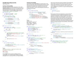C# OOP Cheat Sheet (4 of 4)
begincodingnow.com
Interfaces & Extensibility
We create a constructor and inject a dependency. This is called
dependency injection, which means that in the constructor we are
specifying the dependencies of our class. The FileProcessor is not
directly dependent on the ConsoleLogger. It doesn’t care who
implements ILogger. It could be a DatabaseLogger that does it.
// FilesProcessor is dependent on an interface.
public interface ILogger
{
void LogError(string message); // method
void LogInfo(string message); // method
}
public class ConsoleLogger : ILogger
{ // ConsoleLogger implements ILogger
public void LogError(string message)
{
Console.ForegroundColor = ConsoleColor.Red;
Console.WriteLine(message);
Console.ForegroundColor = ConsoleColor.White;
}
public void LogInfo(string message)
{
Console.ForegroundColor = ConsoleColor.Green;
Console.WriteLine(message);
Console.ForegroundColor = ConsoleColor.White;
}
}
public class FilesProcessor
{
private readonly ILogger _logger;
public FilesProcessor(ILogger logger) // constructor
{
_logger = logger;
}
public void Process()
{
try
{ // we might employ the using keyword in the real world
_logger.LogInfo($"Migrating started at {DateTime.Now}");
_logger.LogInfo($"In middle of doing stuff...");
int zero = 0;
int myError = 1 / zero;
_logger.LogInfo($"Migrating ended at {DateTime.Now}");
}
catch
{
_logger.LogError($"Opps! Error");
}
}
}
class Program
{
static void Main(string[] args)
{
// Our logger to sends to console
var filesProcessor = new FilesProcessor(new ConsoleLogger());
filesProcessor.Process();
Console.WriteLine("done program.");
}
}
Output:
Migrating started at 2019-02-07 10:05:43 AM
In middle of doing stuff...
Opps! Error
done program.
We can extend it. We can create more loggers other than
ConsoleLogger, such as DatabaseLogger, FileLogger, EmailLogger
SMSLogger and so on, and all we need to do is change the Main().
Interfaces & Testability
Using interfaces help with unit testing. This example builds on many
topics in this cheat sheet. We’ll use the Microsoft Test Runner. You get
a new journal entry and then post it passing the entry to the Post()
method of the JournalPoster class. Posting the entry requires the
services of the checker. In order to make testing work, we need to use
an interface for the checker.
class Program
{
static void Main(string[] args)
{
var jp = new JournalPoster(new DrEqualsCrChecker());
var je = new JournalEntry { DebitAmount = 120.50f,
CreditAmount = -120.50f };
jp.Post(je);
Console.WriteLine("Posted? " + je.IsPosted);
Console.WriteLine("Date posted: " +
je.Posting.PostingDate.ToString("yyyy-MM-dd"));
Console.WriteLine("Debit amount: {0:C}", je.DebitAmount);
Console.WriteLine("Credit amount: {0:C}", je.CreditAmount);
Console.WriteLine("JE Balance: {0:C}", je.Posting.Balance);
}
}
Output:
Posted? True
Date posted: 2019-02-07
Debit amount: $120.50
Credit amount: -$120.50
JE Balance: $0.00
public class JournalEntry
{ // in the reaal world there is more than this
public Posting Posting { get; set; }
public float DebitAmount = 0f;
public float CreditAmount = 0f;
public DateTime DatePosted { get; set; }
public bool IsPosted
{
get { return Posting != null; }
}
}
public class Posting
{
public float Balance { get; set; } // zero if Dr = Cr
public DateTime PostingDate { get; set; }
}
public class JournalPoster
{ // this class does not even know about DrEqualsCrChecker
private readonly IDrEqualsCrChecker _checker;
public JournalPoster(IDrEqualsCrChecker checker)
{ _checker = checker; }
public void Post(JournalEntry je)
{
if (je.IsPosted)
throw new InvalidOperationException("Opps. Already posted!
");
je.Posting = new Posting
{
Balance = _checker.CalcBalance(je),
PostingDate = DateTime.Today.AddDays(1)
};
}
}
public interface IDrEqualsCrChecker
{ float CalcBalance(JournalEntry je); }
public class DrEqualsCrChecker : IDrEqualsCrChecker
{
public float CalcBalance(JournalEntry je)
{
var balance = je.DebitAmount + je.CreditAmount;
return balance;
}
}
Here is our test. We need to test the JournalPoster’s Post method. We
need to isolate it so we can write code to test our code. Go to the
Solution Explorer ➤ Right-Click Solution ➤ Add ➤ Project ➤ Visual
C# ➤ Test ➤ Unit Test Project ➤ Name it after the Project and
append .UnitTests to the name ➤ OK. You get the following by default.
We’ll change that.
[TestClass]
public class UnitTest1
{
[TestMethod]
public void TestMethod1()
{
}
}
Since we want to test the JournalPoster(),rename UnitTest1 to
JournalPosterTests. Rename TestMethod1 following the naming
convention of methodname_condition_expectation. We need to add a
Reference to our Project in our UnitTest project. In the unit test
project, Right-Click References ➤ Add Reference ➤ Projects ➤ click
the check box of the project. We need to create a Fake debit equals
credit checker. Why? We don’t want to pass the original one to the
JournalPoster. We need to pass a fake one that must always be working
because our testing is focussing on the JournalPoster, not the checker.
[TestClass]
public class JournalPosterTests
{
// need to add a Reference to our project
[TestMethod]
[ExpectedException(typeof(InvalidOperationException))]
public void JournalPoster_JEIsAlreadyPosted_ThrowsAnException()
{ // naming convention: methodname_condition_expection
var JournalPoster = new JournalPoster(new FakeDrEqualsCrChecke
r());
var je = new JournalEntry { Posting = new Posting() };
JournalPoster.Post(je);
}
[TestMethod]
public void JournalPoster_JEIsNotPosted_ShouldSetPostedPropertyOfJ
ournalEntry()
{
var JournalPoster = new JournalPoster(new FakeDrEqualsCrChecke
r());
var je = new JournalEntry();
JournalPoster.Post(je);
Assert.IsTrue(je.IsPosted);
Assert.AreEqual(1, je.Posting.Balance);
Assert.AreEqual(DateTime.Today.AddDays(1), je.Posting.PostingD
ate);
}
}
public class FakeDrEqualsCrChecker : IDrEqualsCrChecker
{ // methods defined in an interface must be public
public float CalcBalance(JournalEntry je)
{ return 1; } // simple and it will works
}
 