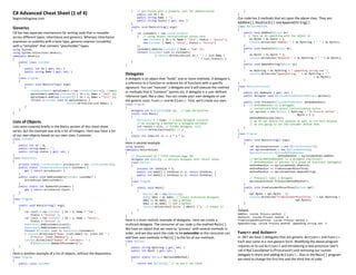 C# Advanced Cheat Sheet (1 of 4)
begincodingnow.com
Generics
C# has two separate mechanisms for writing code that is reusable
across different types: inheritance and generics. Whereas inheritance
expresses re-usability with a base type, generics express reusability
with a "template" that contains "placeholder" types.
using System;
using System.Collections.Generic;
namespace Generics
{
public class Customer
{
public int Id { get; set; }
public string Name { get; set; }
}
class Program
{
static void Main(string[] args)
{
List<Customer> myCustomers = new List<Customer>(); //empty
myCustomers.Add(new Customer() { Id = 1, Name = "Jack" });
myCustomers.Add(new Customer() { Id = 2, Name = "Jill" });
foreach (Customer cust in myCustomers) {
Console.WriteLine(cust.Name); }
}
}
}
Lists of Objects
Lists were covered briefly in the Basics section of this cheat sheet
series, but the example was only a list of integers. Here was have a list
of our own objects based on our own class: Customer.
class Customer
{
public int Id = 0;
public string Name = "";
public string Status { get; set; }
}
class Repository
{
private static List<Customer> privatecust = new List<Customer>();
public static IEnumerable<Customer> Customers {
get { return privatecust; }
}
public static void AddCustomers(Customer customer) {
privatecust.Add(customer);
}
public static int NumberOfCustomers {
get { return privatecust.Count; }
}
}
class Program
{
static void Main(string[] args)
{
var cust1 = new Customer { Id = 1, Name = "Joe",
Status = "Active" };
var cust2 = new Customer { Id = 1, Name = "Sally",
Status = "Active" };
Repository.AddCustomers(cust1);
Repository.AddCustomers(cust2);
foreach (Customer cust in Repository.Customers)
{ Console.WriteLine($"Name: {cust.Name} Id: {cust.Id} " +
$"Status: {cust.Status}"); }
Console.WriteLine($"Number of customers: " +
$"{Repository.NumberOfCustomers}");
}
}
Here is another example of a list of objects, without the Repository.
class Program
{
public class Customer
{ // mix fields with a property just for demonstration
public int Id = 0;
public string Name = "";
public string Status { get; set; }
}
static void Main(string[] args)
{
var customers = new List<Customer>
{ // using object initialization syntax here
new Customer { Id = 4, Name = "Jack", Status = "Active"},
new Customer { Name = "Sally", Status = "Active"}
};
customers.Add(new Customer { Name = "Sam" });
foreach (Customer cust in customers)
{ Console.WriteLine(cust.Id + " " + cust.Name +
" " + cust.Status); }
}
}
Delegates
A delegate is an object that “holds” one or more methods. A delegate is
a reference to a function or ordered list of functions with a specific
signature. You can “execute” a delegate and it will execute the method
or methods that it “contains” (points to). A delegate is a user-defined
reference type, like a class. You can create your own delegate or use
the generic ones: Func<> and Action<>. First, we’ll create our own.
class Program
{
delegate int Multiplier(int x); // type declaration
static void Main()
{
Multiplier t = Cube; // Create delegate instance
// by assigning a method to a delegate variable.
int result = t(2); // Invoke delegate: t(3)
Console.WriteLine(result); // 8
}
static int Cube(int x) => x * x * x;
}
Here is second example.
using System;
namespace ReturnValues
{
// Illustrated C# 7 Fifth Edition page 361
delegate int MyDel(); // Declare delegate with return value.
class MyClass
{
private int IntValue = 5;
public int Add2() { IntValue += 2; return IntValue; }
public int Add3() { IntValue += 3; return IntValue; }
}
class Program
{
static void Main()
{
MyClass mc = new MyClass();
MyDel mDel = mc.Add2; // Create initialize delegate.
mDel += mc.Add3; // Add a method.
mDel += mc.Add2; // Add a method.
Console.WriteLine($"Value: { mDel() }"); // output 12
}
}
}
Here is a more realistic example of delegates. Here we create a
multicast delegate. The consumer of our code is the method Main().
We have an object that we need to “process” with several methods in
order, and we also want the code to be extensible so the consumer can
add their own methods in Main() to the list of our methods.
class MyClass
{
public string MyString { get; set; }
public int MyInt { get; set; }
public static MyClass MyClassDoMethod()
{
return new MyClass(); // we don't use these
}
}
Our code has 3 methods that act upon the above class. They are:
AddOne(), DoubleIt() and AppendString().
class MyClassMethods
{
public void AddOne(MyClass mc)
{ // here we do something with the object mc
mc.MyInt = mc.MyInt + 1;
Console.WriteLine("AddOne: " + mc.MyString + " " + mc.MyInt);
}
public void DoubleIt(MyClass mc)
{
mc.MyInt = mc.MyInt * 2;
Console.WriteLine("DoubleIt:" + mc.MyString + " " + mc.MyInt);
}
public void AppendString(MyClass mc)
{
mc.MyString = mc.MyString + " appending string now ";
Console.WriteLine("AppendString: " + mc.MyString + " "
+ mc.MyInt);
}
}
class MyClassProcessor
{
public int MyAmount { get; set; }
public delegate void MyClassMethodHandler(MyClass myclass);
public void Process(MyClassMethodHandler methodHandler)
{ // methodHandler is a delegate
// instantiate with object initialization syntax
var myclass = new MyClass { MyString = "In Process method ",
MyInt = 1 };
methodHandler(myclass);
// we do not define the methods we want to run here because
// we are going to let the consumer define that.
}
}
class Program
{
static void Main(string[] args)
{
var myclassprocessor = new MyClassProcessor();
var myclassmethods = new MyClassMethods();
MyClassProcessor.MyClassMethodHandler
methodHandler = myclassmethods.AddOne;
// MyClassMethodHandler is a delegate (multicast)
// methodHandler is pointer to a group of functions (delegate)
methodHandler += myclassmethods.DoubleIt;
methodHandler += FromConsumerMinusThree;
methodHandler += myclassmethods.AppendString;
// Process() takes a delegate
myclassprocessor.Process(methodHandler);
}
static void FromConsumerMinusThree(MyClass myC)
{
myC.MyInt = myC.MyInt - 3;
Console.WriteLine("FromConsumerMinusThree: " + myC.MyString +
myC.MyInt);
}
}
Output:
AddOne: inside Process method 2
DoubleIt: inside Process method 4
FromConsumerMinusThree: inside Process method 1
AppendString: inside Process method appending string now 1
Func<> and Action<>
In .NET we have 2 delegates that are generic: Action<> and Func<>.
Each also come in a non-generic form. Modifying the above program
requires us to use Action<> and introducing a new processor (we’ll
call it MyClassGenericProcessor) and removing our custom
delegate in there and adding Action<>. Also in the Main() program
we need to change the first line and the third line of code.
 