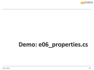Demo: e06_properties.cs

04.12.2013

45

 