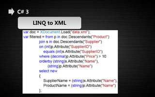 C# 3 
LINQ to XML 
 