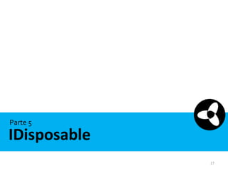 Parte 5

IDisposable
27

 