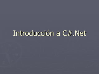 Introducción a C#.Net
 