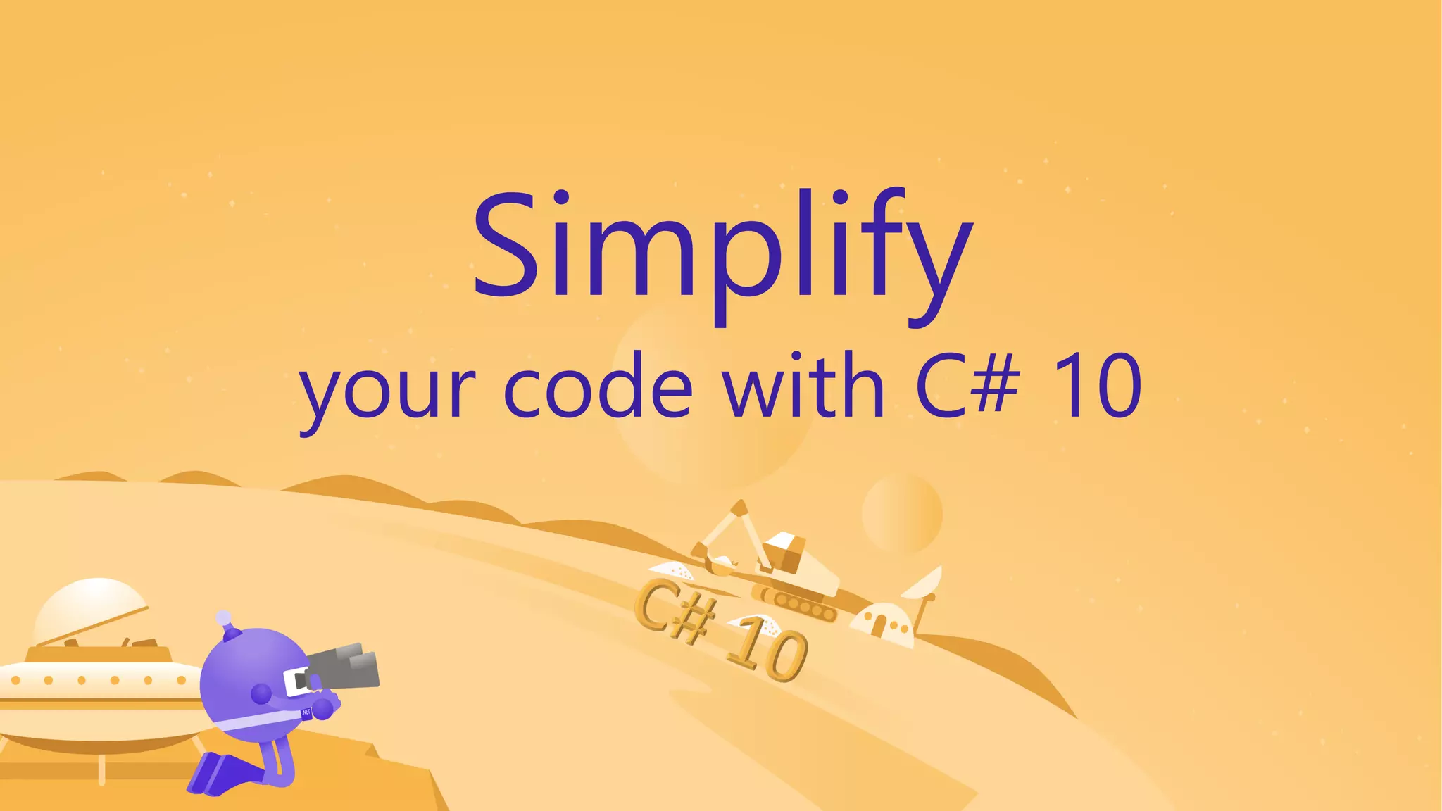 Simplify
your code with C# 10
 