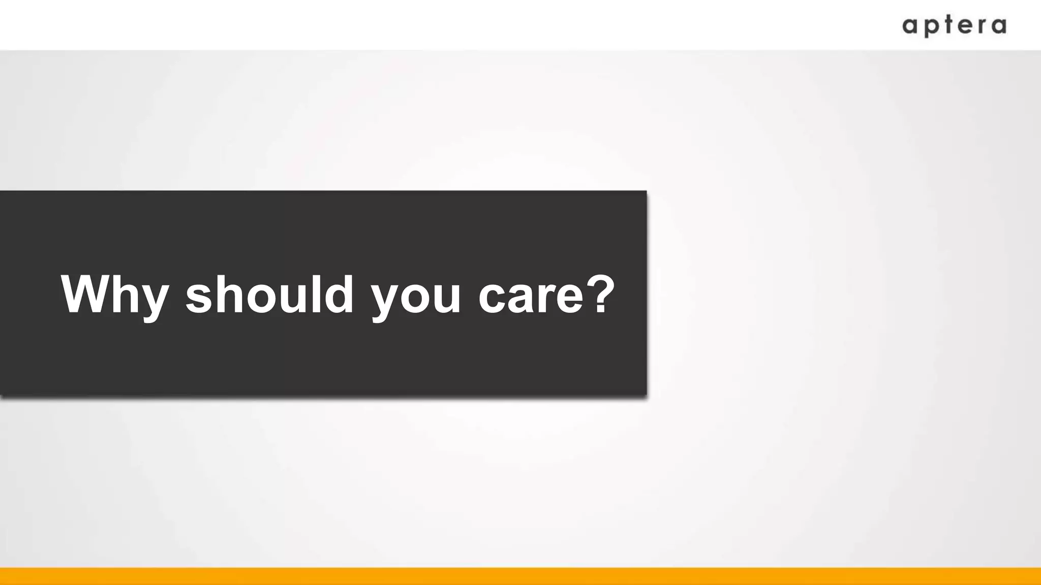 Why should you care?
 