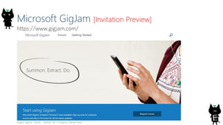 Microsoft GigJam [Invitation Preview]
Copyright© 2016, JAZUG All Rights Reserved.
38
https://www.gigjam.com/
 