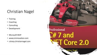 Christian Nagel
• Training
• Coaching
• Consulting
• Development
• Microsoft MVP
• www.cninnovation.com
• csharp.christiannagel.com
 