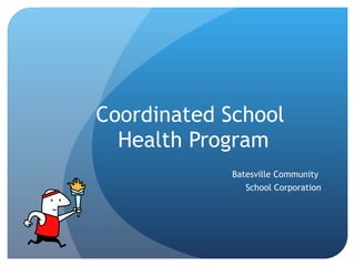 Coordinated School  Health Program Batesville Community  School Corporation 