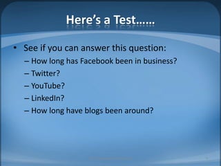 Here’s a Test…… See if you can answer this question:How long has Facebook been in business?Twitter?YouTube?LinkedIn?How long have blogs been around?9© 2010 Angel Fire ArtSpace