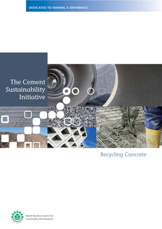 World Business Council for
Sustainable Development
The Cement
Sustainability
Initiative
Recycling Concrete
 