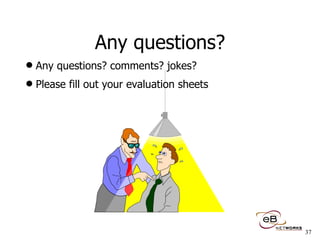 Any questions? Any questions? comments? jokes? Please fill out your evaluation sheets 