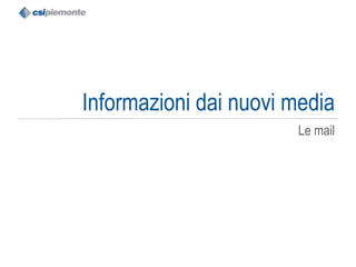Informazioni dai nuovi media Le mail 