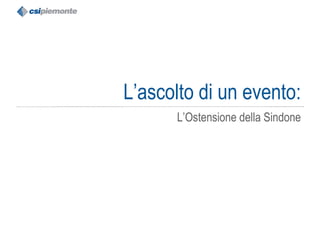 L’ascolto di un evento: L’Ostensione della Sindone 