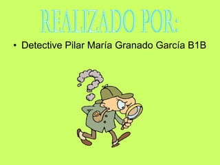 • Detective Pilar María Granado García B1B
 