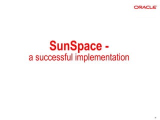 SunSpace -
a successful implementation




                              26
 