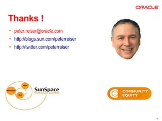 Thanks !
• peter.reiser@oracle.com
• http://blogs.sun.com/peterreiser
• http://twitter.com/peterreiser




                                     35
 