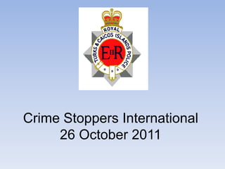 Crime Stoppers International
     26 October 2011
 