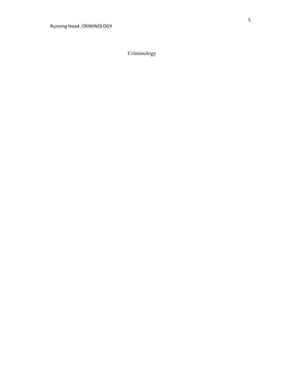5
Running Head: CRIMINOLOGY
Criminology
 
