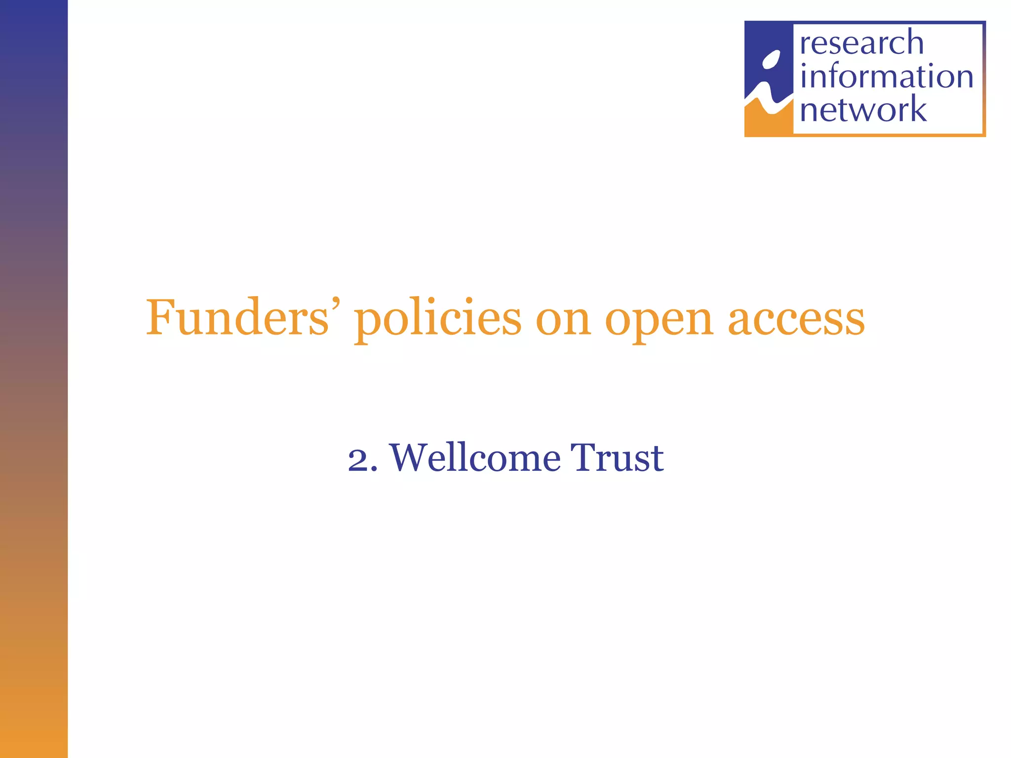 Funders’ policies on open access 2. Wellcome Trust 