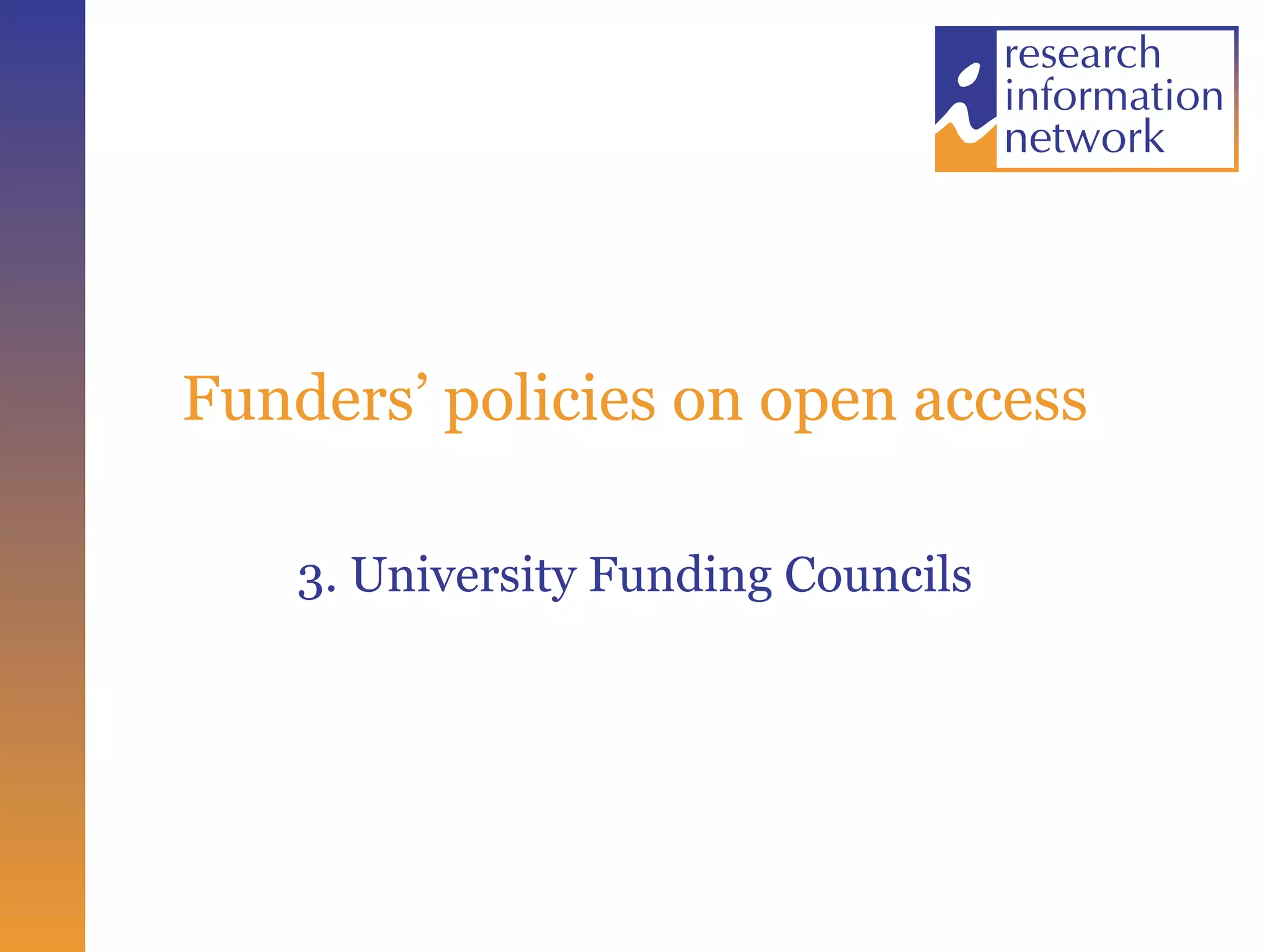 Funders’ policies on open access 3. University Funding Councils 