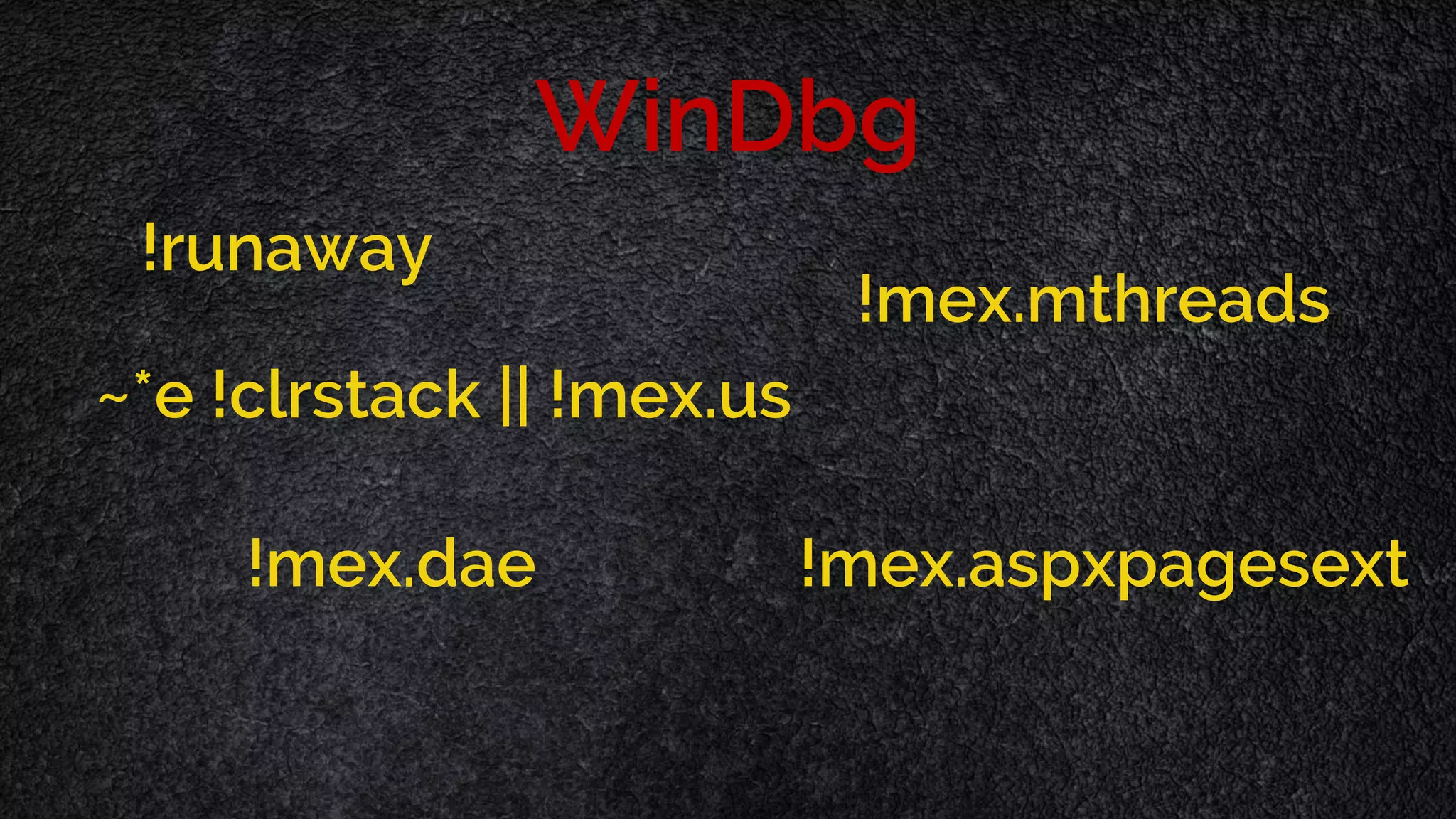 WinDbg !runaway !mex.mthreads ~*e !clrstack || !mex.us !mex.aspxpagesext!mex.dae 
