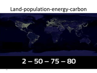 38
Land-population-energy-carbon
Carlo Ratti:
Senseable Cities
 
